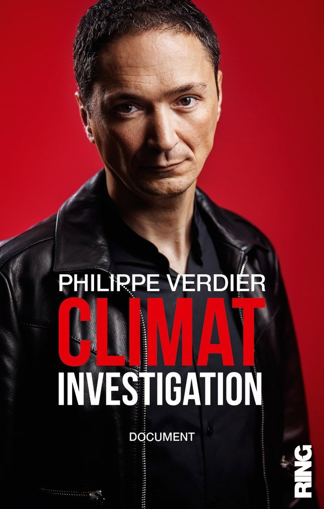 CLIMAT INVESTIGATION «Nous sommes otages d'un scandale planétaire sur le changement climatiques ! » Philippe Verdier